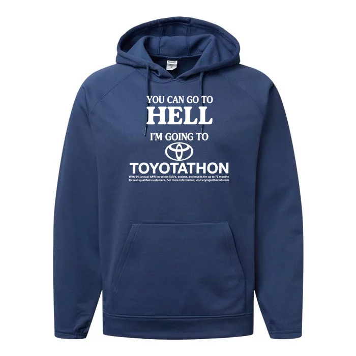 You Can Go To Hell I'm Going To Toyotathon Performance Fleece Hoodie