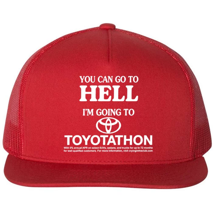 You Can Go To Hell I'm Going To Toyotathon Flat Bill Trucker Hat