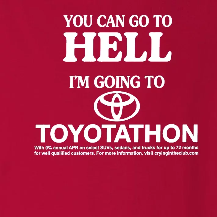 You Can Go To Hell I'm Going To Toyotathon Toddler Long Sleeve Shirt