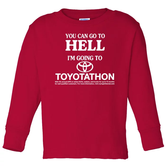 You Can Go To Hell I'm Going To Toyotathon Toddler Long Sleeve Shirt