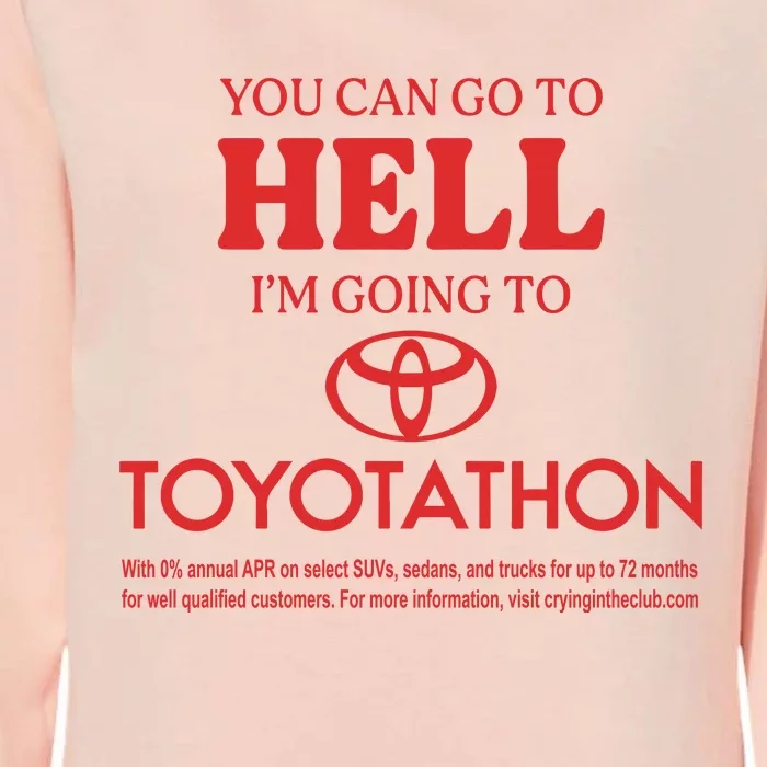 You Can Go To Hell I’m Going To Toyotathon Womens California Wash Sweatshirt