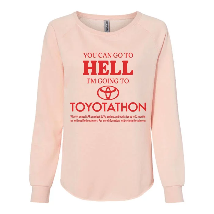 You Can Go To Hell I’m Going To Toyotathon Womens California Wash Sweatshirt