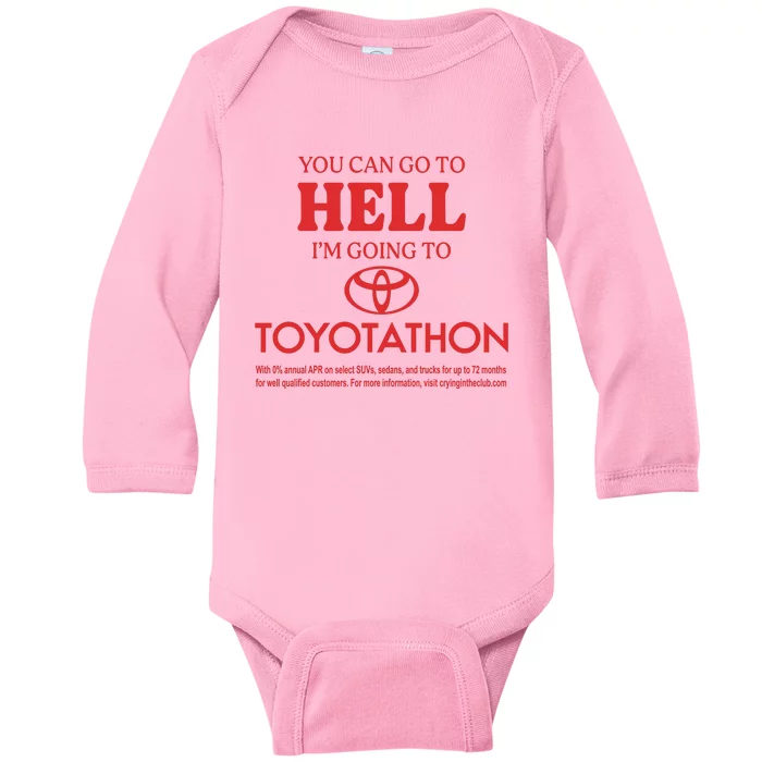 You Can Go To Hell I’m Going To Toyotathon Baby Long Sleeve Bodysuit