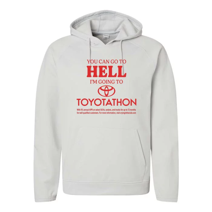 You Can Go To Hell I’m Going To Toyotathon Performance Fleece Hoodie