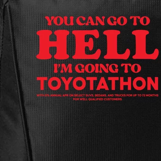 YOU CAN GO TO HELL IM GOING TO TOYOTATHON City Backpack