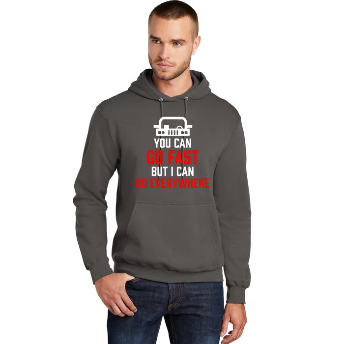 You Can Go Fast But I Can Go Everywhere Tall Hoodie