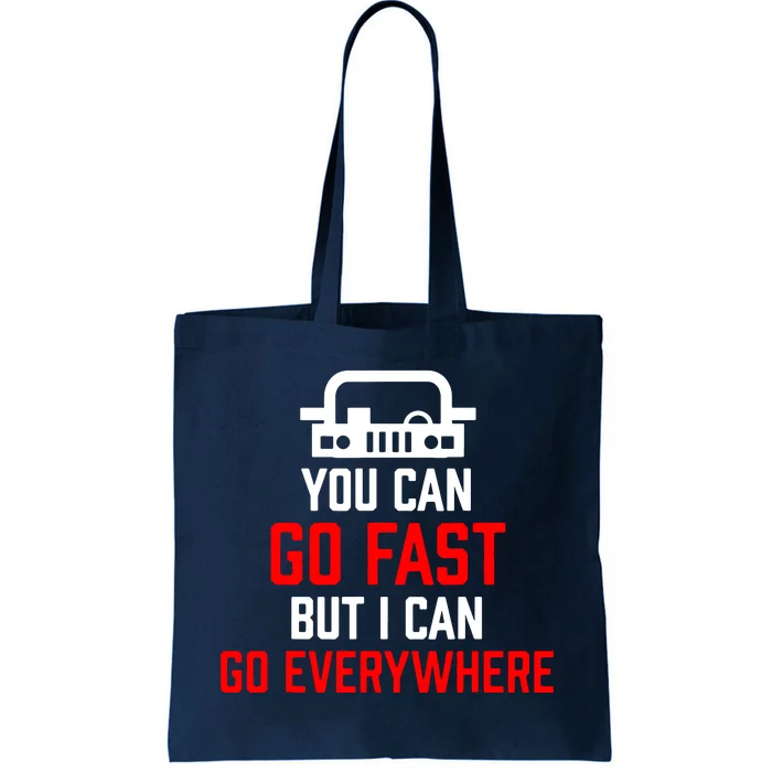 You Can Go Fast But I Can Go Everywhere Tote Bag