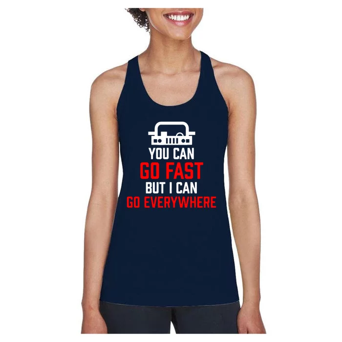 You Can Go Fast But I Can Go Everywhere Women's Racerback Tank