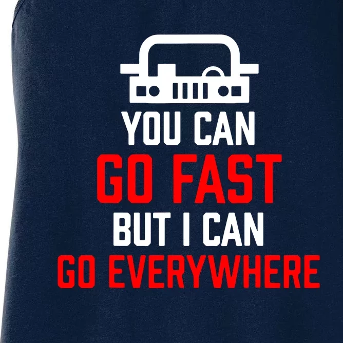 You Can Go Fast But I Can Go Everywhere Women's Racerback Tank