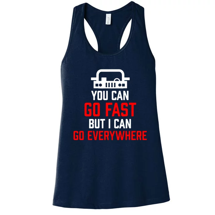 You Can Go Fast But I Can Go Everywhere Women's Racerback Tank