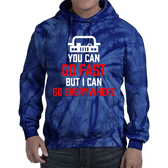 You Can Go Fast But I Can Go Everywhere Tie Dye Hoodie