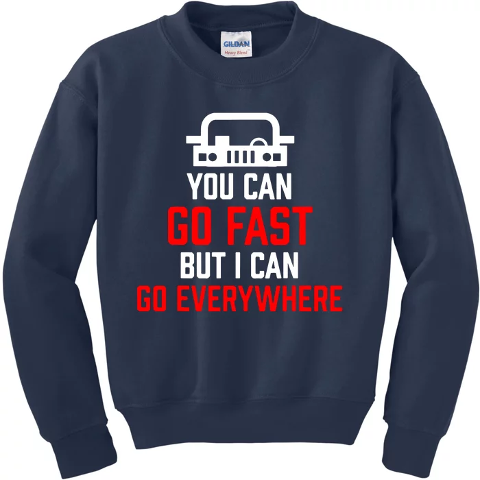 You Can Go Fast But I Can Go Everywhere Kids Sweatshirt