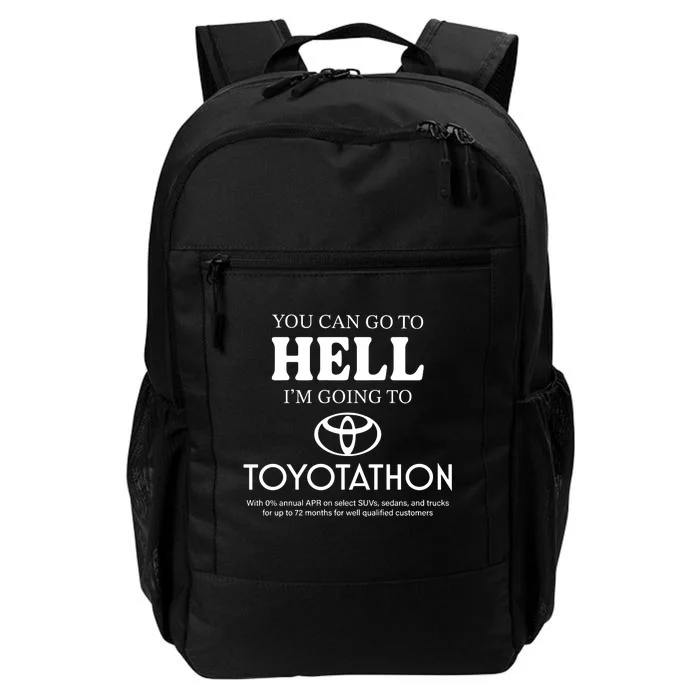 You Can Go To Hell Im Going To Toyotathon Daily Commute Backpack