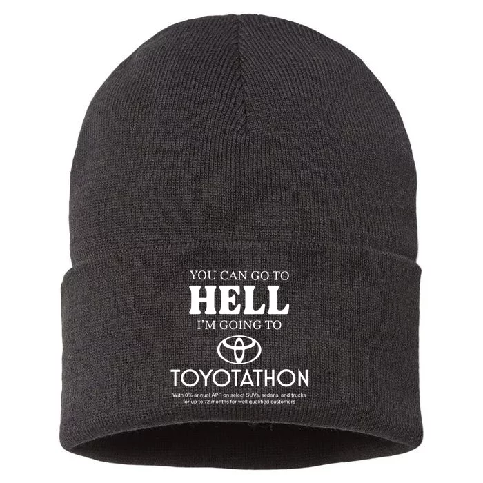 You Can Go To Hell Im Going To Toyotathon Sustainable Knit Beanie