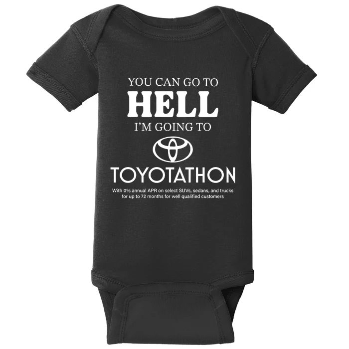 You Can Go To Hell Im Going To Toyotathon Baby Bodysuit