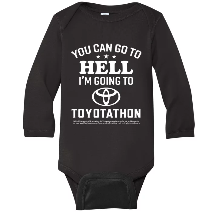 You Can Go To Hell I'm Going To Toyotathon Baby Long Sleeve Bodysuit