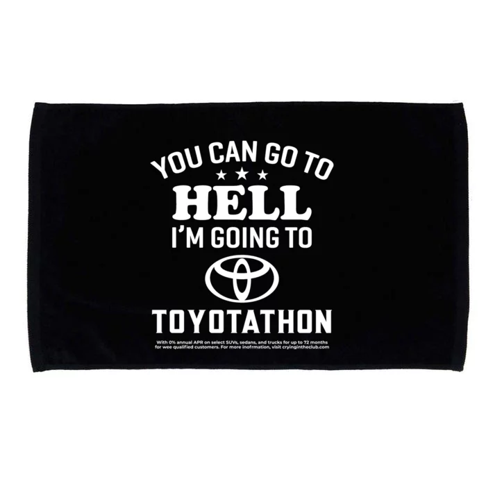 You Can Go To Hell I'm Going To Toyotathon Microfiber Hand Towel