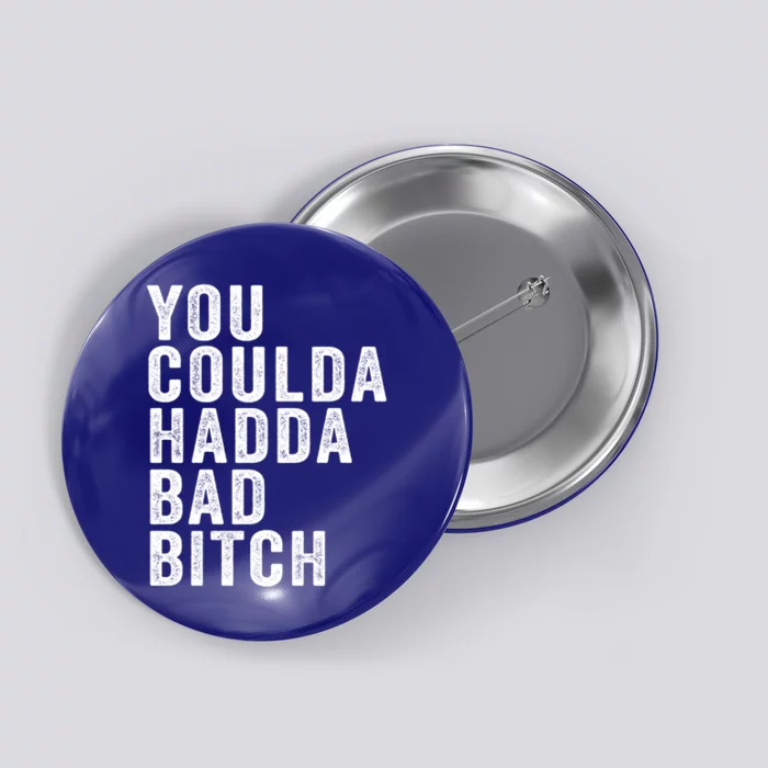 You Coulda Had A Bad Bitch Funny Trendy Quote Saying Meme Cute Gift Button