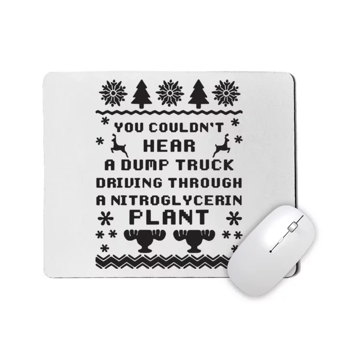 You Couldnt Hear A Dump Truck Ugly Christmas Mousepad