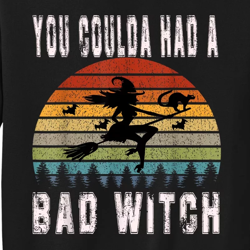 You Coulda Had A Bad Witch Funny Halloween Tall Sweatshirt