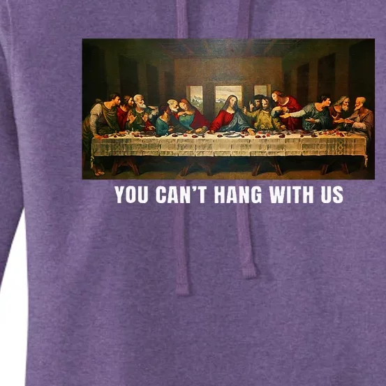 You CanT Hang With Us Jesus On The Table Sarcastic Humor Women's Pullover Hoodie