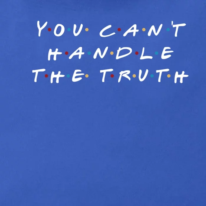 You CanT Handle The Truth Great Gift Zip Tote Bag