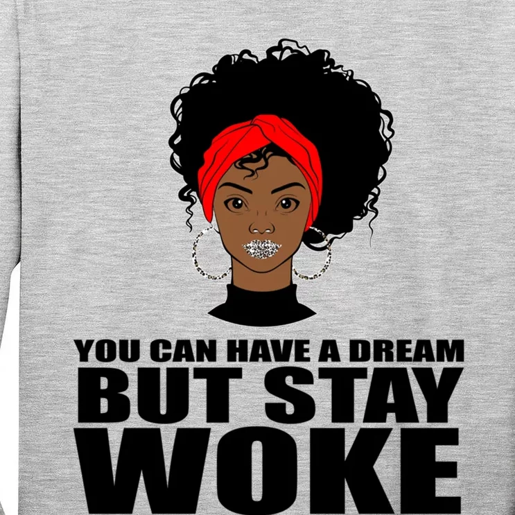 You Can Have A Dream But Stay Woke Afro Hair Gift Tall Long Sleeve T-Shirt