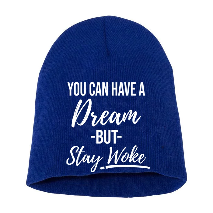 You Can Have A Dream But Stay Woke Black History Gift Short Acrylic Beanie