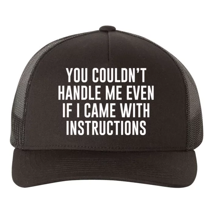 You Couldn't Handle Me Even If I Came With Instructions Yupoong Adult 5-Panel Trucker Hat