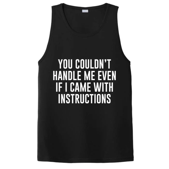 You Couldn't Handle Me Even If I Came With Instructions Performance Tank