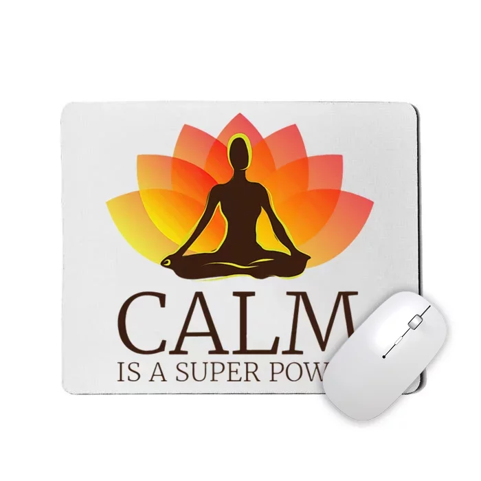 Yoga Calm Is A Super Power Yogis Meditation Gift Mousepad