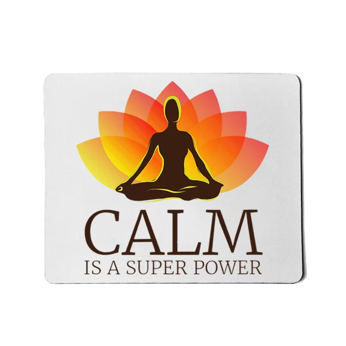 Yoga Calm Is A Super Power Yogis Meditation Gift Mousepad