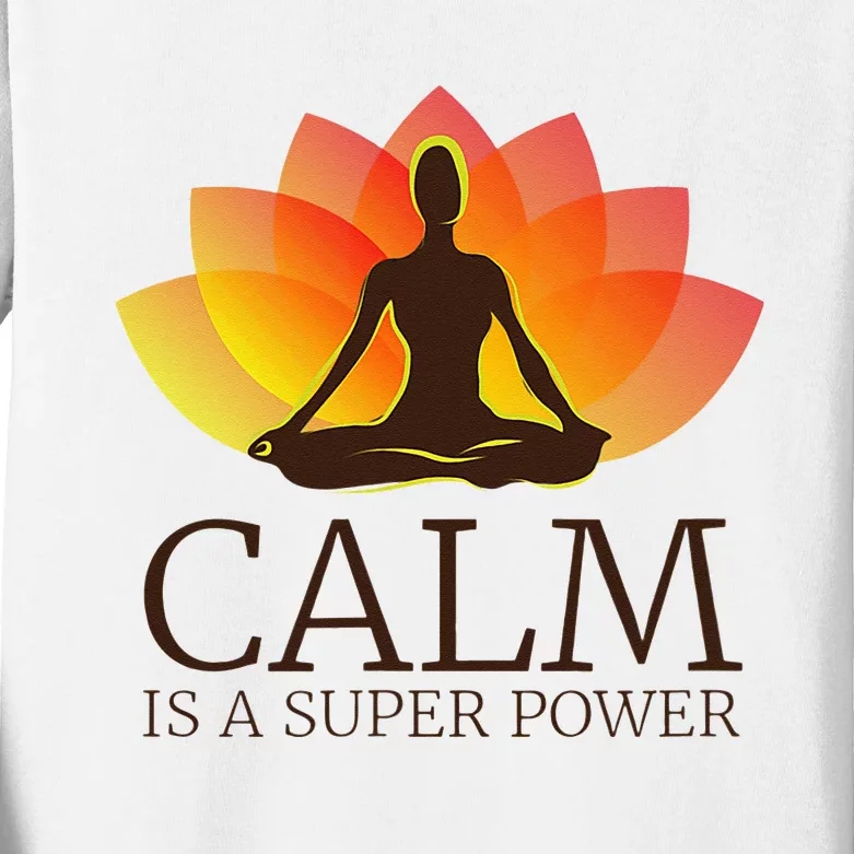 Yoga Calm Is A Super Power Yogis Meditation Gift Kids Long Sleeve Shirt