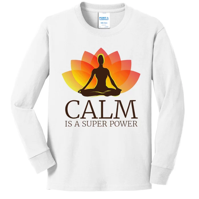 Yoga Calm Is A Super Power Yogis Meditation Gift Kids Long Sleeve Shirt