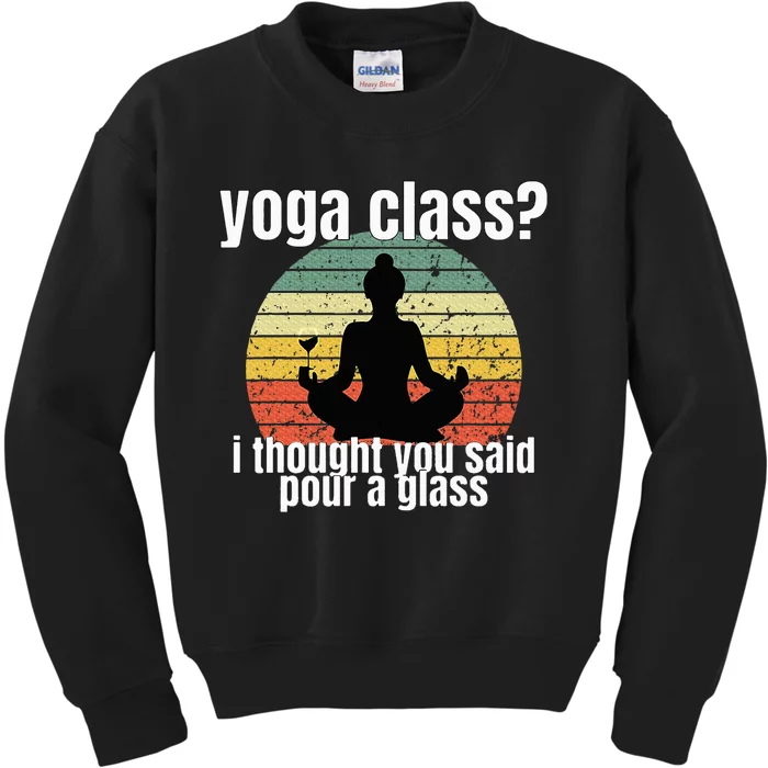 Yoga Class I Thought You Said Pour A Glass Merch Kids Sweatshirt