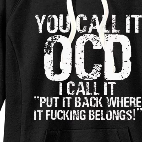 You Call It OCD I Call It Put It Back Where It Belongs! Women's Fleece Hoodie