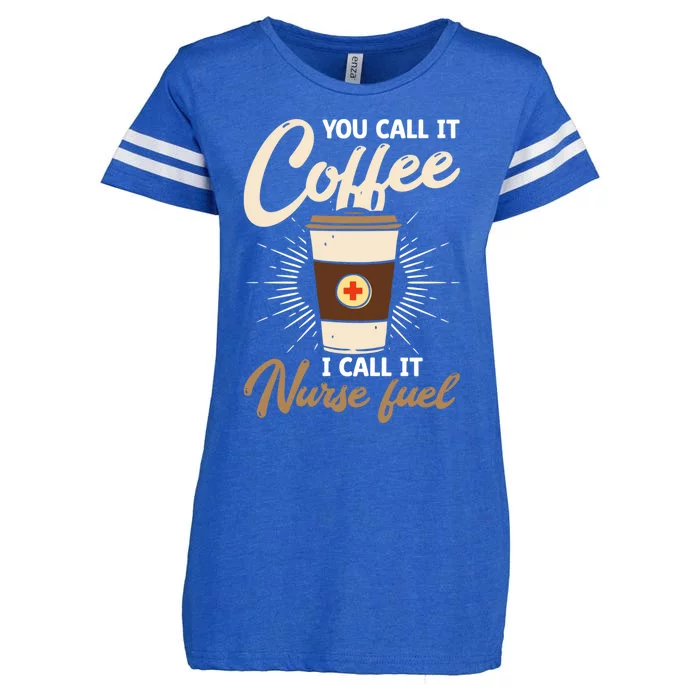 You Call It Coffee I Call It Nurse Fuel Nurse Coffee Lovers Cute Gift Enza Ladies Jersey Football T-Shirt