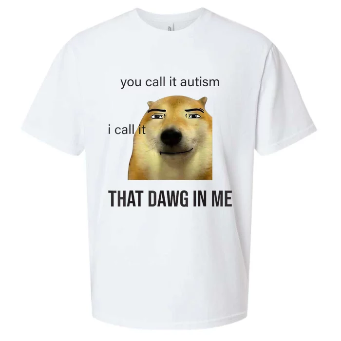 You Call It Autism I Call It That Dawg In Me Sueded Cloud Jersey T-Shirt