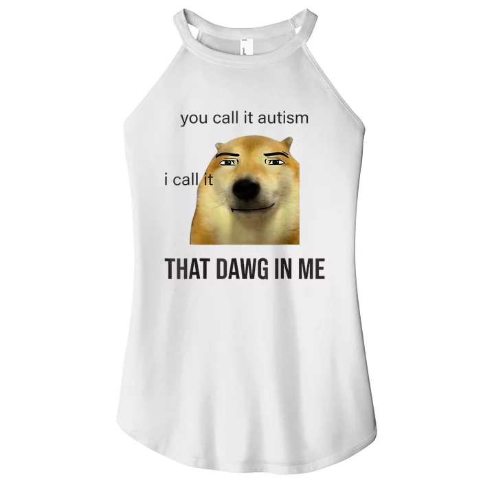 You Call It Autism I Call It That Dawg In Me Women’s Perfect Tri Rocker Tank