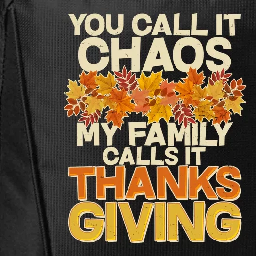 You Call It Chaos My Family Calls It Thanksgiving City Backpack