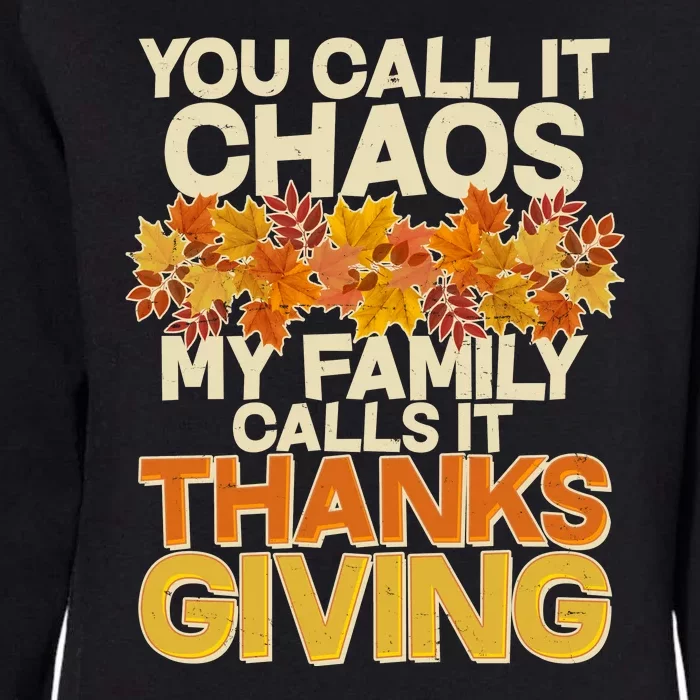 You Call It Chaos My Family Calls It Thanksgiving Womens California Wash Sweatshirt