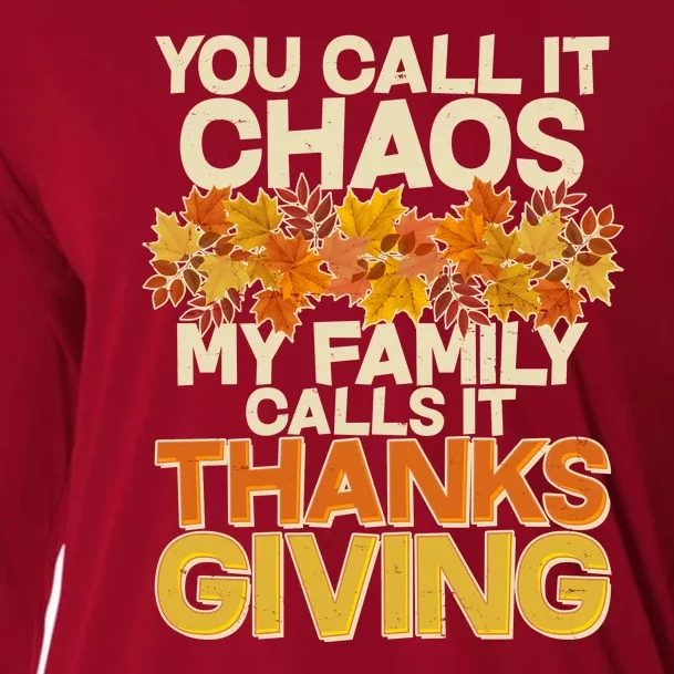 You Call It Chaos My Family Calls It Thanksgiving Cooling Performance Long Sleeve Crew