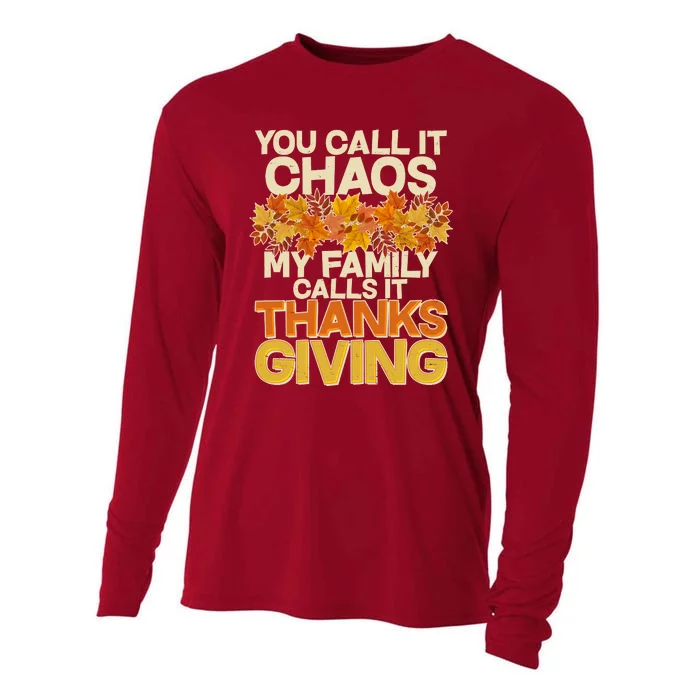 You Call It Chaos My Family Calls It Thanksgiving Cooling Performance Long Sleeve Crew