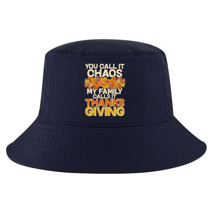 You Call It Chaos My Family Calls It Thanksgiving Cool Comfort Performance Bucket Hat