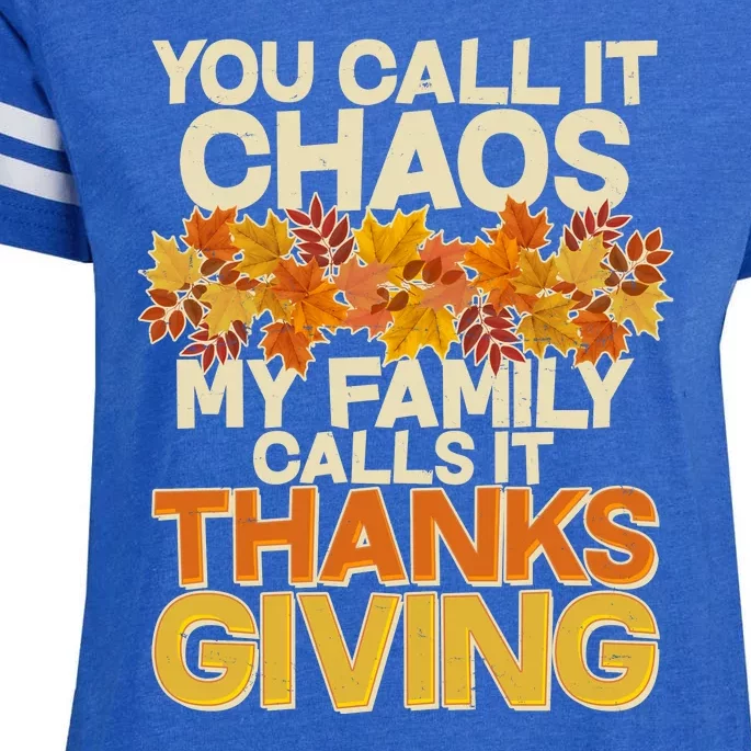 You Call It Chaos My Family Calls It Thanksgiving Enza Ladies Jersey Football T-Shirt