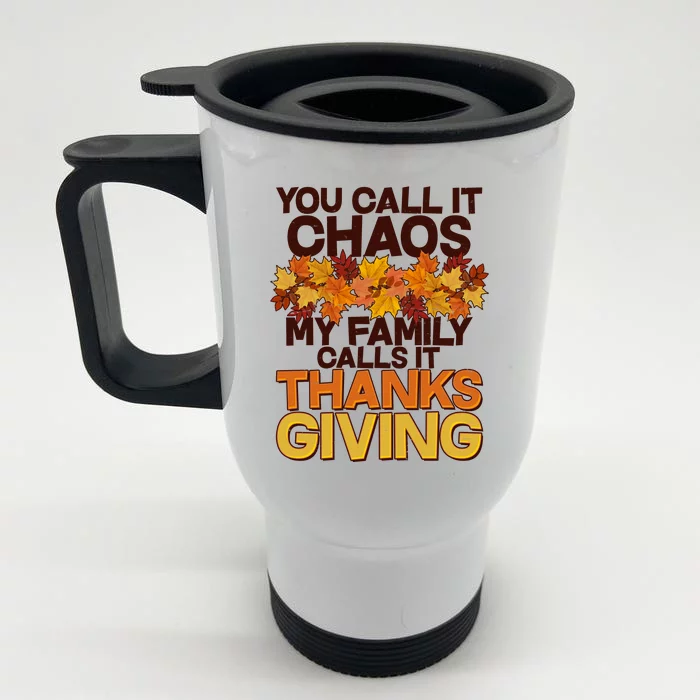 You Call It Chaos My Family Calls It Thanksgiving Front & Back Stainless Steel Travel Mug