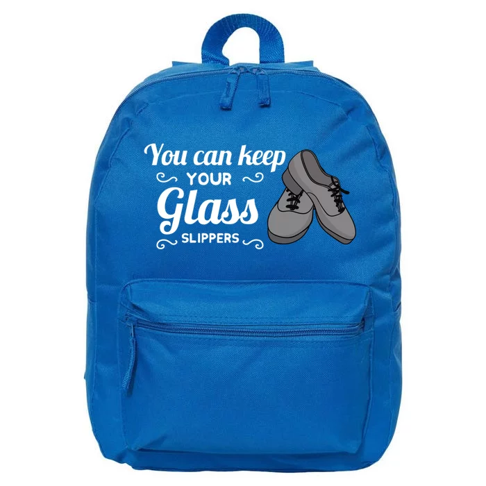 You Can Keep Your Glass Slippers Tap Dance Dancing Rhythm Gift 16 in Basic Backpack