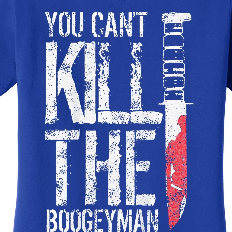 You Cant Kill The Boogeyman Women's T-Shirt