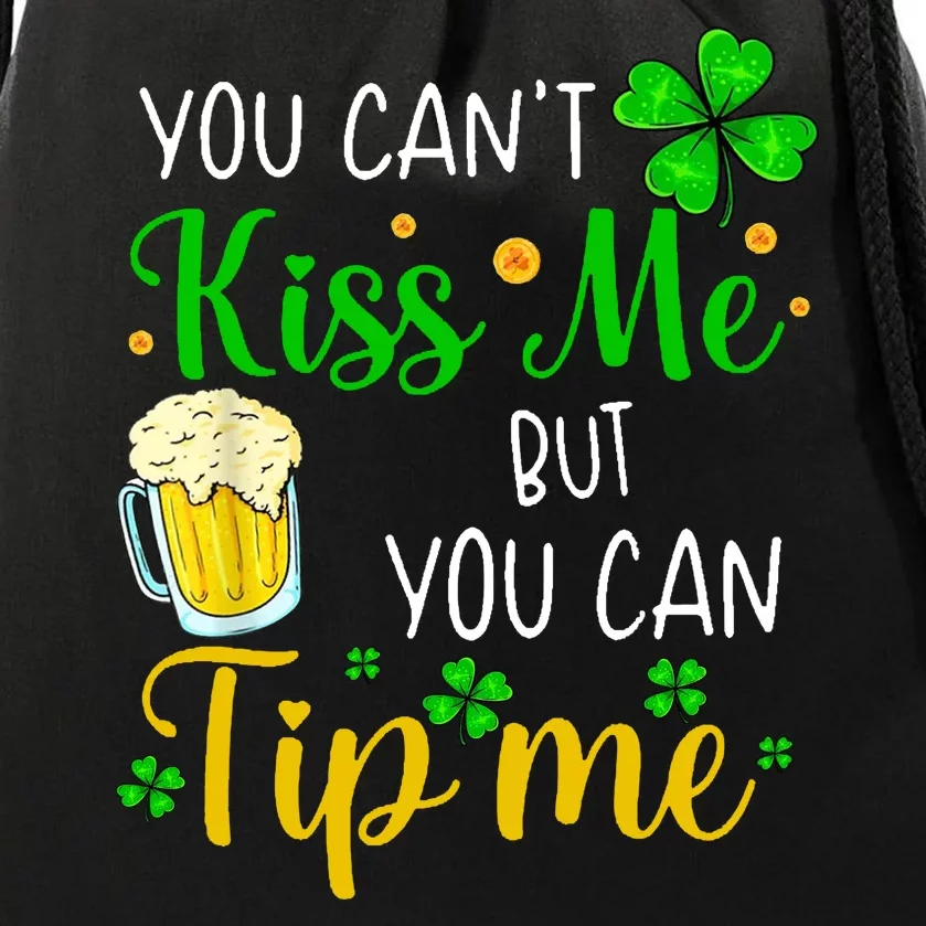 You Can't Kiss Me But You Can Tip Me St Patrick's Day Drawstring Bag