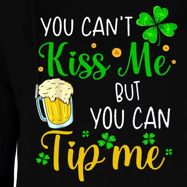 You Can't Kiss Me But You Can Tip Me St Patrick's Day Womens Funnel Neck Pullover Hood